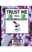 Trust Me I'm A Microbiologist: 2020 Planner, 1-Year Daily, Weekly And Monthly Organizer With Calendar, Microbiology, Scientist Gifts For Women, Men, Adults, Teachers (8" x 10")