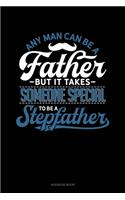 Any Man Can Be A Father But It Takes Someone Special To Be A Stepfather: Address Book(1686 Address Book)