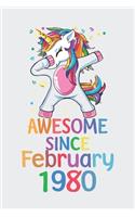 Awesome Since February 1980 Notebook Unicorn Dabbing, Birthday Unicorn, Cute Happy Birthday Dabbing Unicorn Birthday Gift: Lined Notebook / Journal Gift,, 120 Pages, 6 x 9 inches, Personal Diary, Personalized Birthday Gift, Personalized Journal, Custo