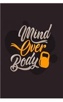 Mind Over Body: Bodybuilding Journal, Physical Fitness Journal, Fitness Log Books, Workout Log Books for Men & Women Track Your Progress, Cardio, Weights And More! 