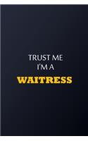 Trust Me I'm A Waitress Notebook - Funny Waitress Gift: Lined Notebook / Journal Gift, 100 Pages, 6x9, Soft Cover, Matte Finish