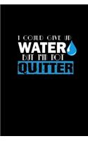 I could give up water but I'm not a quitter: Food Journal - Track your Meals - Eat clean and fit - Breakfast Lunch Diner Snacks - Time Items Serving Cals Sugar Protein Fiber Carbs Fat - 110 pag