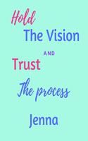 Hold The Bision and Trust The Process Jenna's: 2020 New Year Planner Goal Journal Gift for Jenna / Notebook / Diary / Unique Greeting Card Alternative