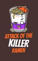 Attack of the Killer Ramen