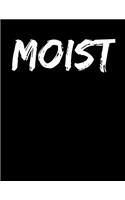 Moist