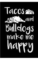 Tacos And Bulldogs Make Me Happy: Tacos And Bulldogs Make Me Happy English Bulldog Dog Journal/Notebook Blank Lined Ruled 6x9 100 Pages