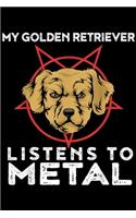 My Golden Retriever listens to metal: Metal Golden Retriever for a Dog Lover Journal/Notebook Blank Lined Ruled 6x9 100 Pages