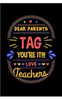 Dear Parents Tag You're It Love Teachers