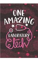 One Amazing Laboratory Tech: Blank Lined Journal Notebook for Laboratory technician, LAB tech Practitioner, and Medical Lab Technologists Student Graduation Gift