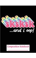 Sksksk And I Oop !: Composition Notebook Wide Ruled Blank Lined Paper Notebook Black(31 Cnw 7.44" X 9.69" 110pages)