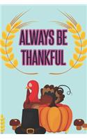Always be Thankful