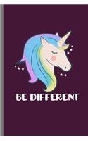 Be Different: Cute Unicorn Design Perfect for Students, Kids & Teens for Journal, Doodling, Sketching and Notes Gift (6"x9") Dot Grid Notebook to write in