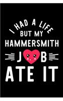I Had A Life But My Hammersmith Job Ate It
