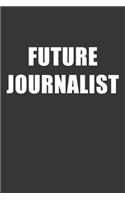 Future Journalist Notebook: Lined Journal, 120 Pages, 6 x 9, Affordable Gift For Student, Future Dream Job Journal Matte Finish