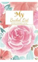 My Bucket List: A Creative and Inspirational Journal for Ideas and Adventures 6'' x 9 '' 90 Pages