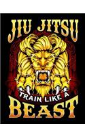 Jiu Jitsu Train Like a Beast