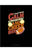 I Can't Keep Calm I'm A Football & Cheer Mom: Unruled Composition Book(1246 Unruled Composition Book)