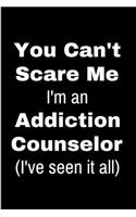 You can't scare me I'm an addiction: Addiction counselor Notebook journal Diary Cute funny humorous blank lined notebook Gift for student school college ruled graduation gift ... job wo