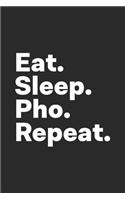Eat Sleep Pho Repeat