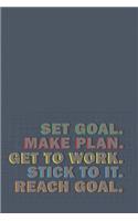Set Goal. Make Plan. Get To Work. Stick To It. Reach Goal. -- Vision Board Planner -- Diary Notebook -- 1-Year Calendar