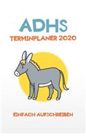 ADHS Terminplaner 2020 - Einfach aufschreiben: Terminkalender, Wochen- und Monatsplaner, Kalender für das Jahr 2020, Selbsthilfe bei ADHS/ADS