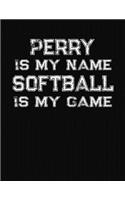 Perry Is My Name Softball Is My Game: Softball Themed College Ruled Compostion Notebook - Personalized Gift for Perry