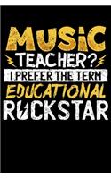 Music Teacher? I Prefer The Term Educational Rockstar