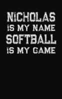 Nicholas Is My Name Softball Is My Game