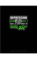 Depression Kills Kill It Before It Kills You