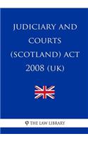 Judiciary and Courts (Scotland) ACT 2008 (Uk)
