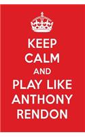 Keep Calm and Play Like Anthony Rendon: Anthony Rendon Designer Notebook