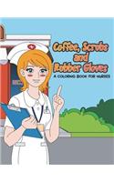 Coffee, Scrubs and Rubber Gloves Coloring Book for Nurses