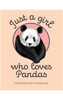 Just a Girl Who Love Pandas Composition Notebook
