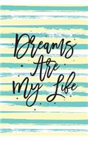 Dreams Are My Life: Motivational Journal to write your dreams anytime