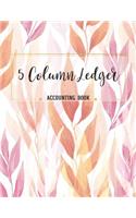 5 Column Ledger Accounting Book: Accounting Ledger Notebook for Small Business, Bookkeeping Ledger, Account Book, Accounting Journal Entry Book, 110 Pages, 8.5 X 11 Inches