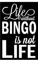 Life Without Bingo Is Not Life: Bingo Blank Lined Journal, Fun Notebook for Kids or Grandma