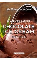 Marvellous Chocolate Ice Cream Recipes: Let