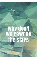 Why Don't We Rewrite the Stars: A Lined Notebook for Your Everyday Needs Inspired by the Greatest Showman