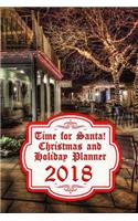 Time for Santa! Christmas and Holiday Planner 2018: Keeping Track of All Your Christmas Celebrations!