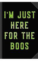 I'm Just Here for the Boos Journal Notebook: Blank Lined Ruled for Writing 6x9 120 Pages