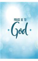 Praise Be to God: Blank Lined Religious Journal Notebook (6 X 9) 120 Pages for Christian Gifts for Boys or Girls