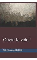 Ouvre ta voie !
