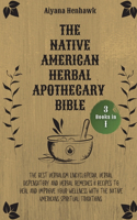 The Native American Herbal Apothecary Bible