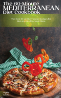 The 60-Minute Mediterranean Diet Cookbook