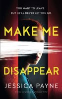 Make Me Disappear: A twisty and gripping psychological thriller