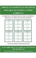 Fichas divertidas para preescolar (Dibuja las manecillas del reloj para que muestren la hora correcta): Este libro contiene 30 fichas con actividades a todo color para niños de 5 a 6 años