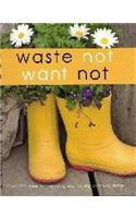 Waste Not Want Not