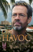 Cry Havoc: "When I set out to overthrow an African tyrant, I knew I would either make billions or end up getting shot..."(English)