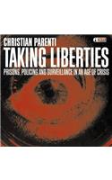 Taking Liberties: Prisons, Policing and Surveillance in an Age of Crisis