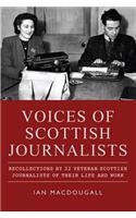 Voices of Scottish Journalists: Recollections by 22 Veteran Scottish Journalists of Their Life and Work